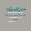 Load image into Gallery viewer, I Will Be With You Isaiah 43:2 Shirt