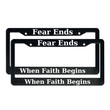 Load image into Gallery viewer, Fear Ends When Faith Begins | Christian License Plate Frame
