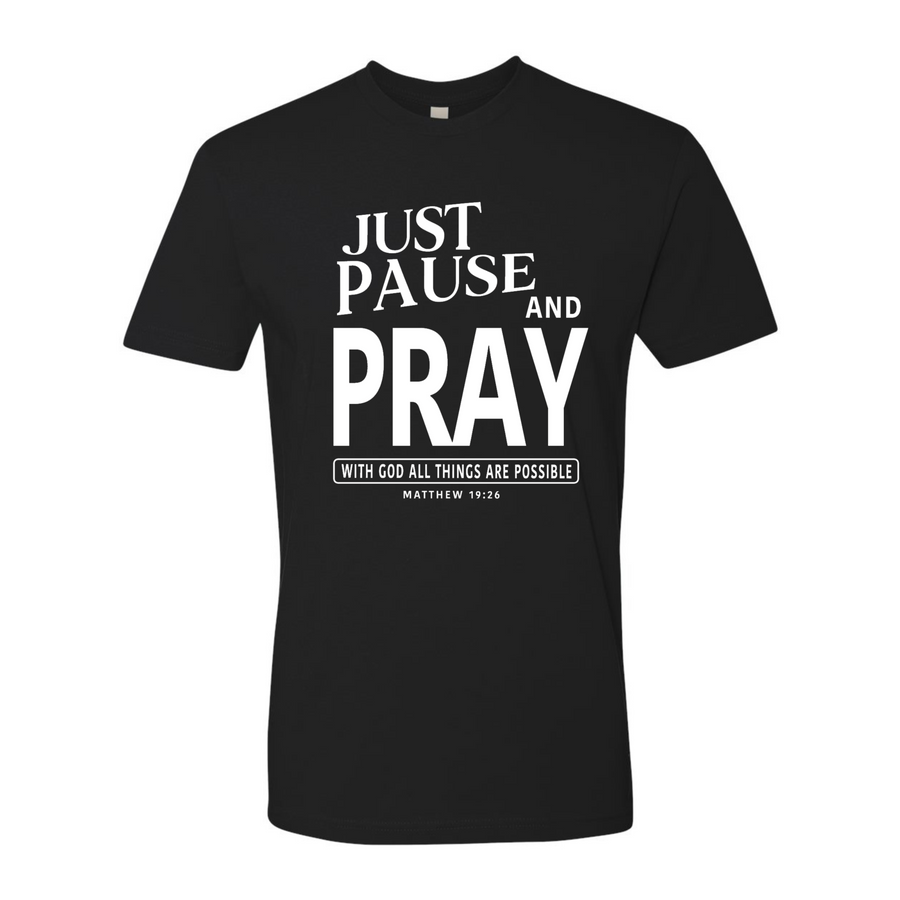 Just Pause and Pray Matthew 19:26 Shirt