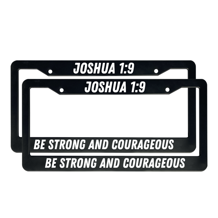 Joshua 1:9 Be Strong And Courageous | Christian License Plate Frame