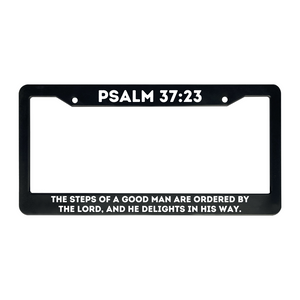 Psalm 37:23 The Steps Of A Good Man Are Ordered By the Lord and He Delights in His Way. | Christian License Plate Frame