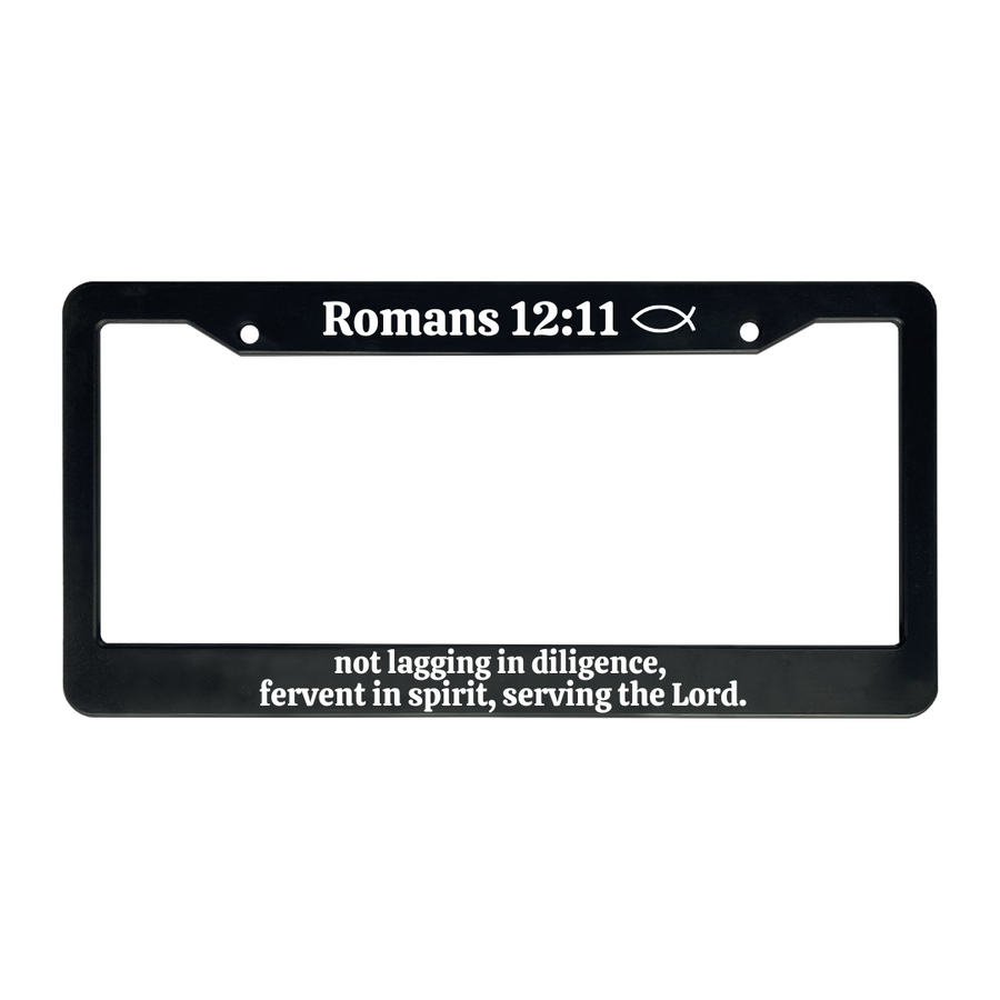 Romans 12:11 not lagging in diligence, fervent in spirit, serving the Lord. | Christian License Plate Frame