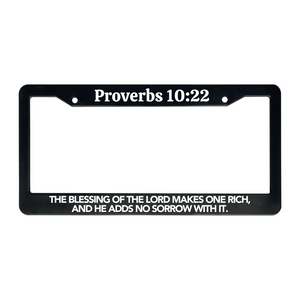 Proverbs 10:22 The Blessing Of the Lord Makes One Rich, And He Adds No Sorrow With It. | Christian License Plate Frame