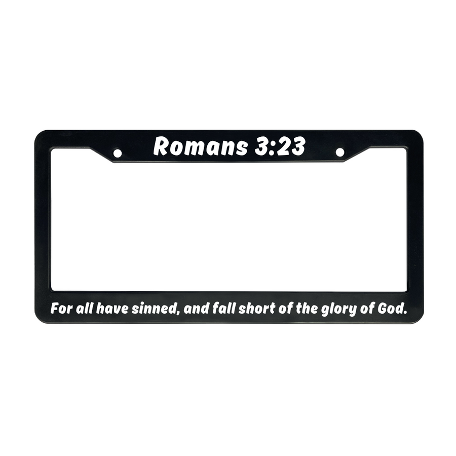 Romans 3:23 For All Have Sinned, And Fall Short of The Glory of God. | Christian License Plate Frame