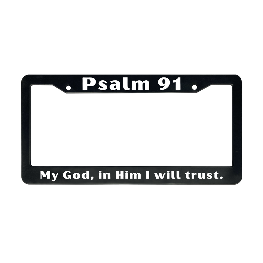 Psalm 91 My God, In Him I will Trust. | Christian License Plate Frame