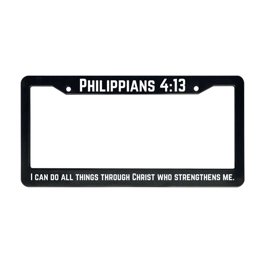 Philippians 4:13 I Can Do All Things Through Christ Who Strengthens Me. | Christian License Plate Frame