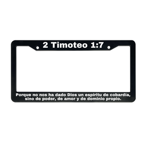 2 Timoteo 1:7 Christian Spanish License Plate Frame | Porta Placas Cristiano para Matriculas en Español