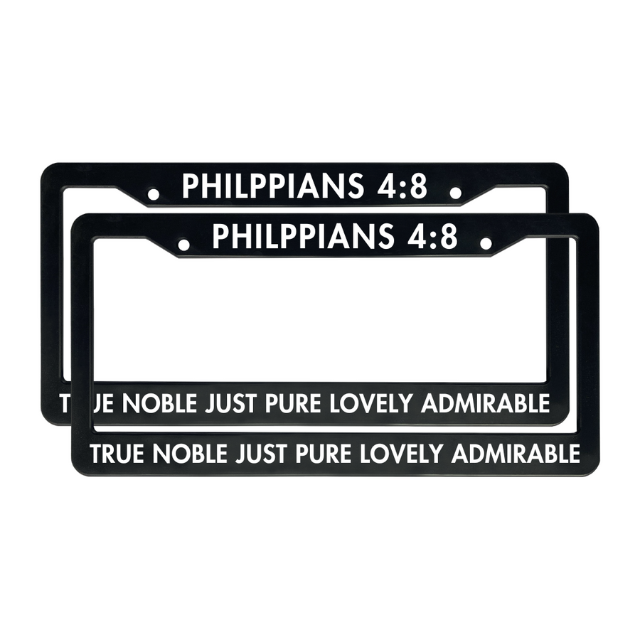 Philippians 4:8 True Noble Just Pure Lovely Admirable | Christian License Plate Frame