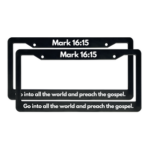 Mark 16:15 Go Into All The World and Preach The Gospel. | Christian License Plate Frame