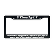 Load image into Gallery viewer, 2 Timothy 1:7 For God Has Not Given Us A Spirit of Fear | Christian License Plate Frame
