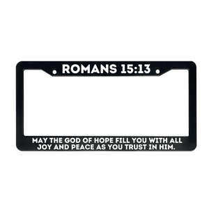 Romans 15:13 May The God Of Hope Fill You With All Joy And Peace | Christian License Plate Frame