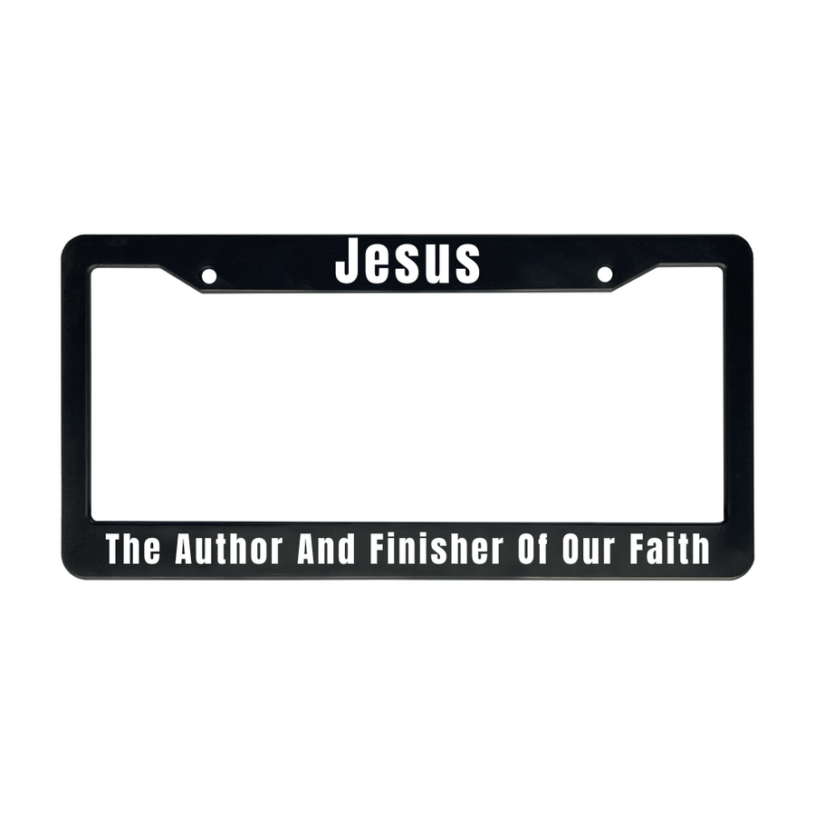 Hebrews 12:2 The Author And Finisher Of Our Faith | Christian License Plate Frame