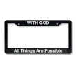 Load image into Gallery viewer, With God All Things Are Possible | Christian License Plate Frame

