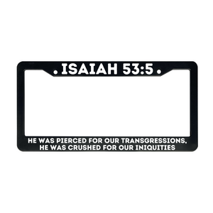 Isaiah 53:5 He Was Pierced For Our Transgressions | Christian License Plate Frame