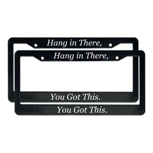 Hang in There, You Got This | Christian License Plate Frame