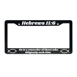 Hebrews 11:6 He Is A Rewarder of Those Who Diligently Seek Him | Christian License Plate Frame