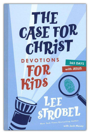 Case for Christ Devotions for Kids - Lee Strobel