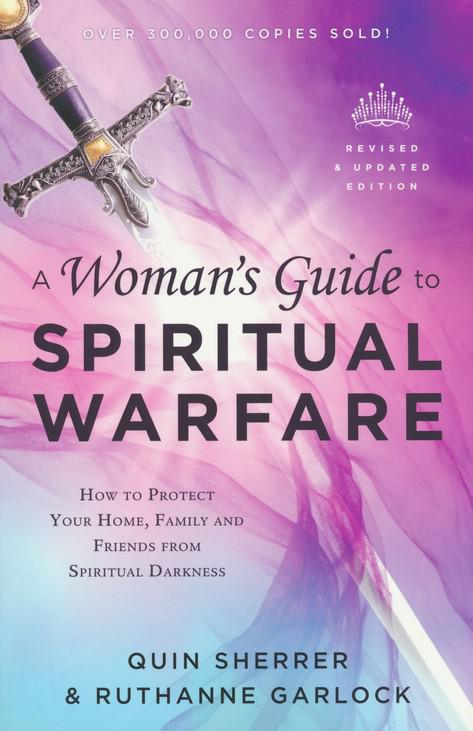 A Woman's Guide to Spiritual Warfare, revised & updated - Quin Sherrer, Ruthanne Garlock