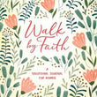 Load image into Gallery viewer, Walk by Faith: A Devotional Journal for Women - Flexible Casebound
