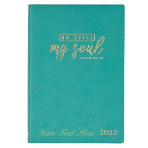 Personalized Planner 2022 Be Still My Soul Teal Faux Leather My Yearly Planner - Psalm 46:10