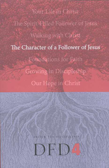 Design for Discipleship 4: The Character of a Follower of Jesus