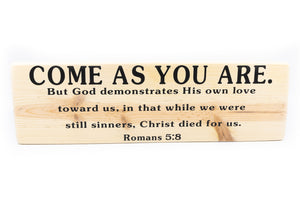 Romans 5:8 Come As You Are Wood Decor