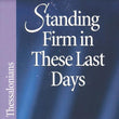 Load image into Gallery viewer, Standing Firm In These Last Days: 1 &amp; 2 Thessalonians - Kay Arthur
