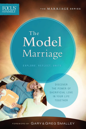 The Model Marriage (Focus on the Family Marriage Series) - Gary Smalley, Greg Smalley