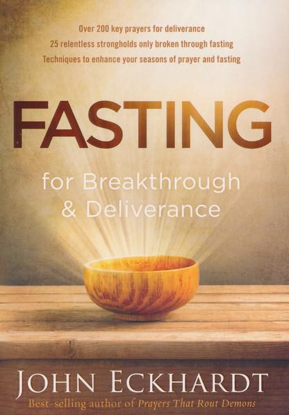 Fasting For Breakthrough & Deliverance - John Eckhardt