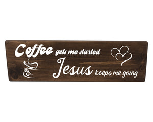 Coffee Gets Me Started Jesus Keeps Me Going Wood Decor