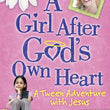 Load image into Gallery viewer, A Girl After God&#39;s Own Heart®: A Tween Adventure with Jesus - Elizabeth George

