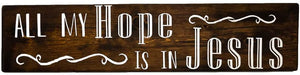 All My Hope is in Jesus Wood Decor