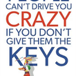 Load image into Gallery viewer, People Can&#39;t Drive You Crazy If You Don&#39;t Give Them the Keys - Mike Bechtle
