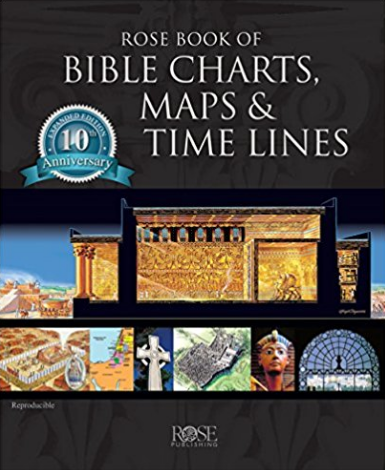 Rose Book of Bible Charts, Maps & Time Lines 10th Anniversary Edition