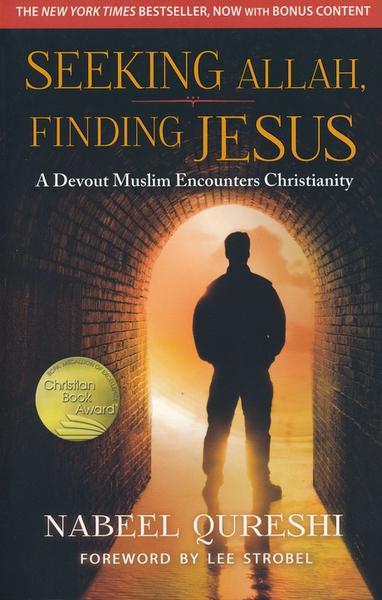Seeking Allah, Finding JESUS: A Devout Muslim Encounters Christianity - Nabeel Qureshi