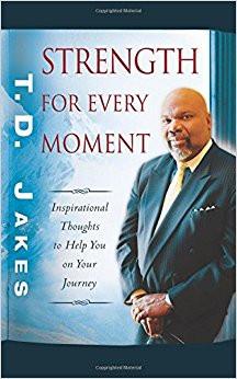 Strength for Every Moment: Inspirational Thought to Help You on Your Journey - T.D. Jakes