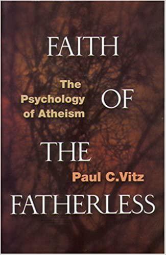 Faith of the Fatherless - Paul C Vitz