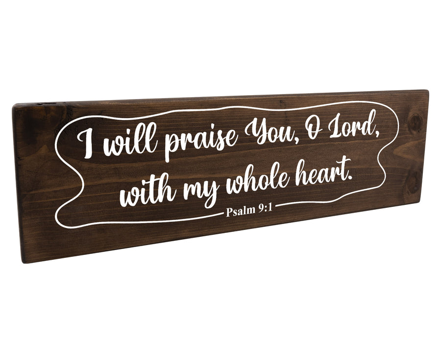 Psalm 9:1 I Will Praise You With My Whole Heart Wood Decor