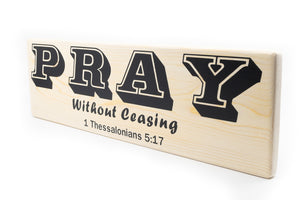 Pray Without Ceasing Wood Decor (1 Thessalonians 5:17)