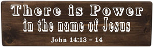 John 14:13 There Is Power In The Name Of Jesus Wood Decor