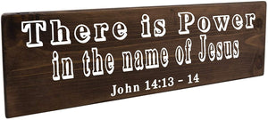 John 14:13 There Is Power In The Name Of Jesus Wood Decor